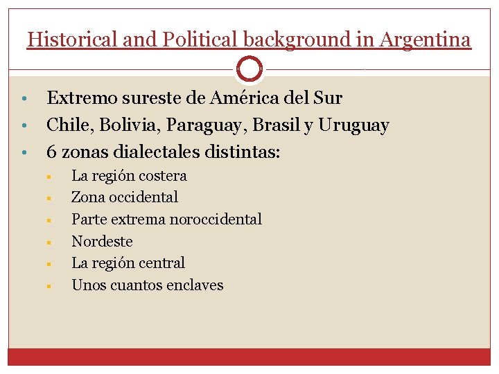 Historical and Political background in Argentina • • • Extremo sureste de América del