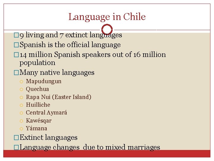 Language in Chile � 9 living and 7 extinct languages �Spanish is the official