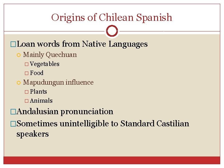 Origins of Chilean Spanish �Loan words from Native Languages Mainly Quechuan � Vegetables �