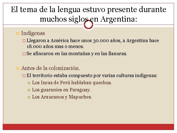 El tema de la lengua estuvo presente durante muchos siglos en Argentina: Indígenas �