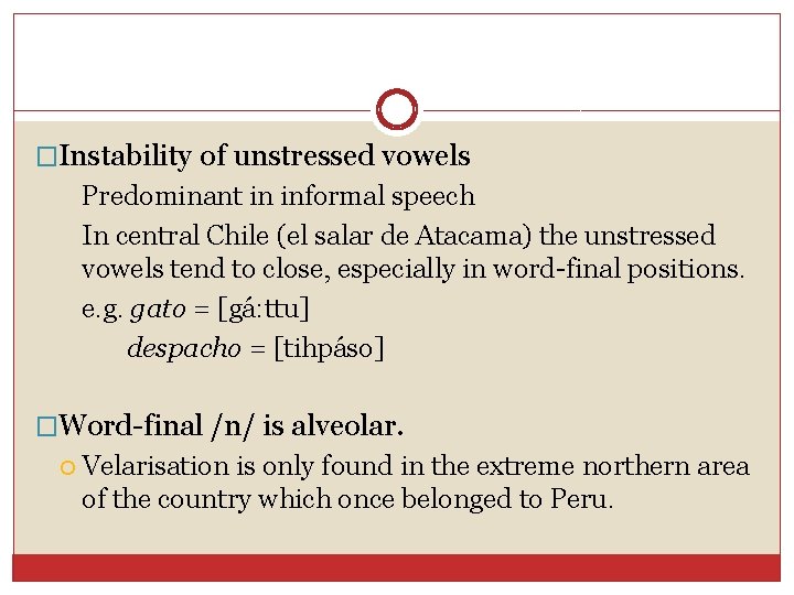 �Instability of unstressed vowels Predominant in informal speech In central Chile (el salar de
