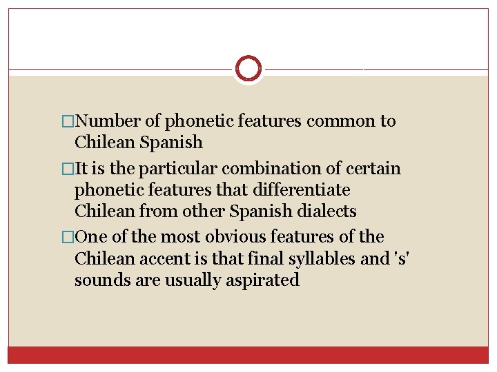 �Number of phonetic features common to Chilean Spanish �It is the particular combination of