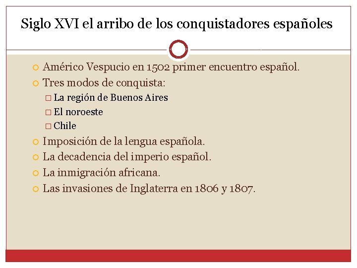 Siglo XVI el arribo de los conquistadores españoles Américo Vespucio en 1502 primer encuentro