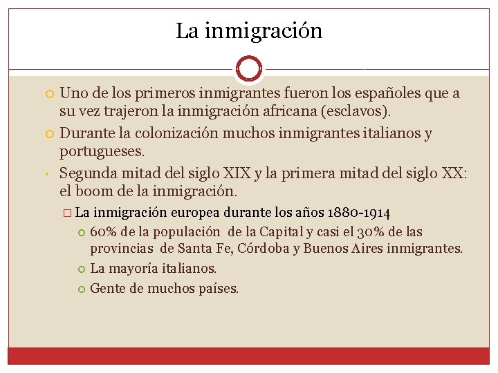 La inmigración • Uno de los primeros inmigrantes fueron los españoles que a su