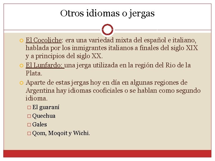 Otros idiomas o jergas El Cocoliche: era una variedad mixta del español e italiano,