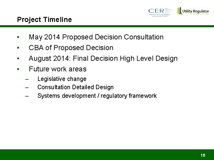 Project Timeline • • May 2014 Proposed Decision Consultation CBA of Proposed Decision August