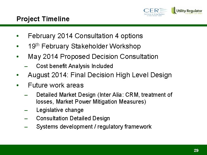 Project Timeline • • • February 2014 Consultation 4 options 19 th February Stakeholder