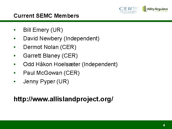 Current SEMC Members • • Bill Emery (UR) David Newbery (Independent) Dermot Nolan (CER)