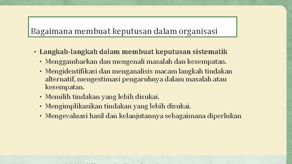 Bagaimana membuat keputusan dalam organisasi • Langkah-langkah dalam membuat keputusan sistematik • Menggambarkan dan