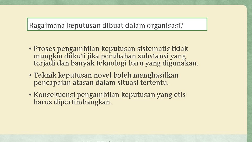 Bagaimana keputusan dibuat dalam organisasi? • Proses pengambilan keputusan sistematis tidak mungkin diikuti jika