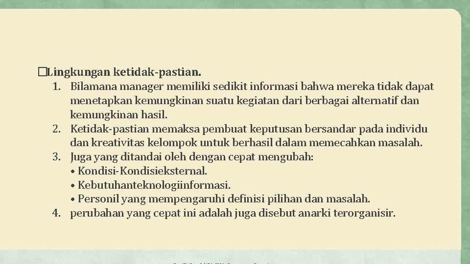 �Lingkungan ketidak-pastian. 1. Bilamanager memiliki sedikit informasi bahwa mereka tidak dapat menetapkan kemungkinan suatu