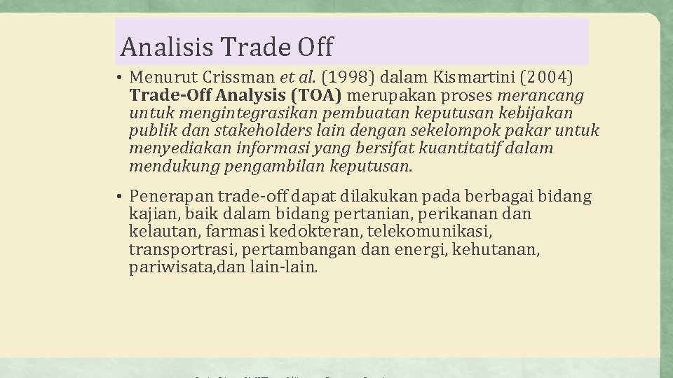 Analisis Trade Off • Menurut Crissman et al. (1998) dalam Kismartini (2004) Trade-Off Analysis