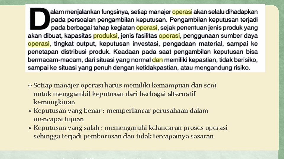 ✳ Setiap manajer operasi harus memiliki kemampuan dan seni untuk menggambil keputusan dari berbagai