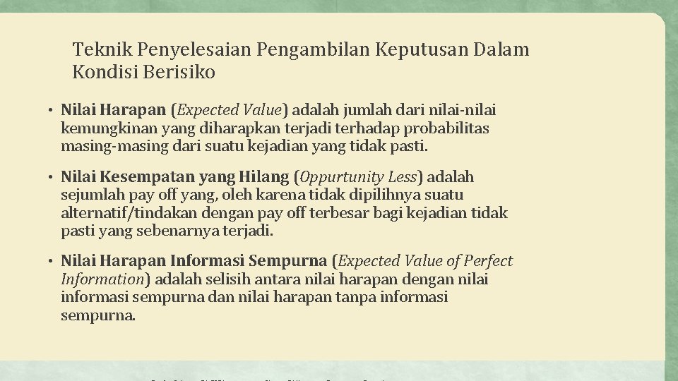 Teknik Penyelesaian Pengambilan Keputusan Dalam Kondisi Berisiko • Nilai Harapan (Expected Value) adalah jumlah