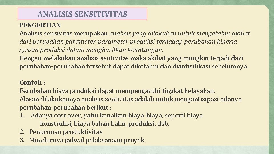 ANALISIS SENSITIVITAS PENGERTIAN Analisis sensivitas merupakan analisis yang dilakukan untuk mengetahui akibat dari perubahan