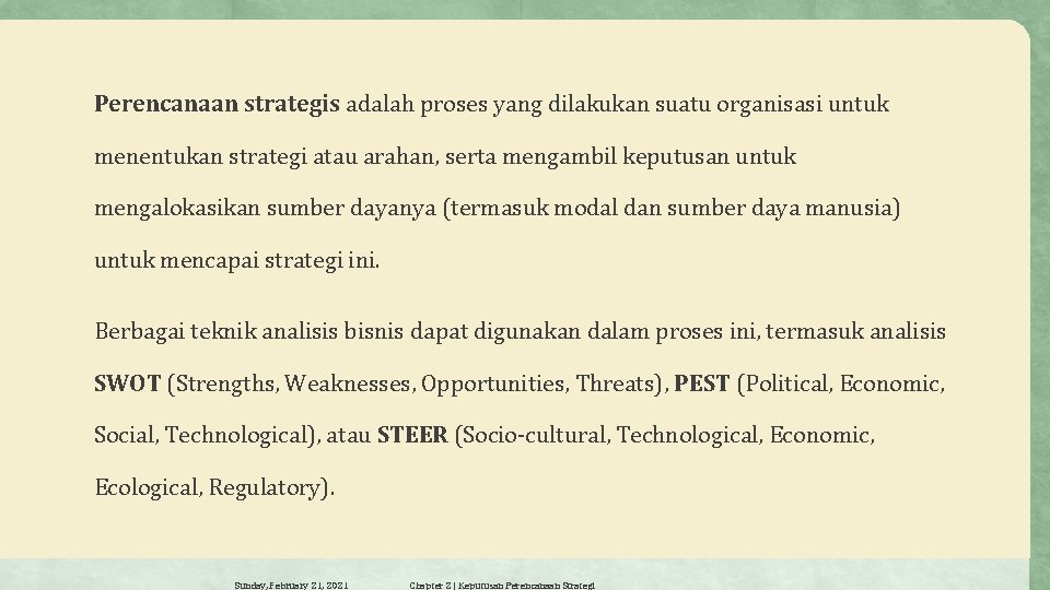 Perencanaan strategis adalah proses yang dilakukan suatu organisasi untuk menentukan strategi atau arahan, serta