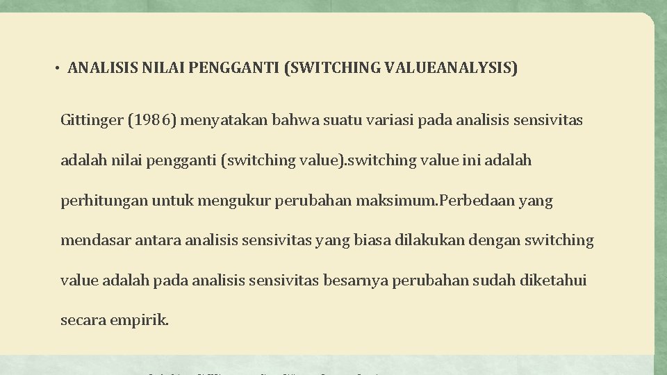  • ANALISIS NILAI PENGGANTI (SWITCHING VALUEANALYSIS) Gittinger (1986) menyatakan bahwa suatu variasi pada