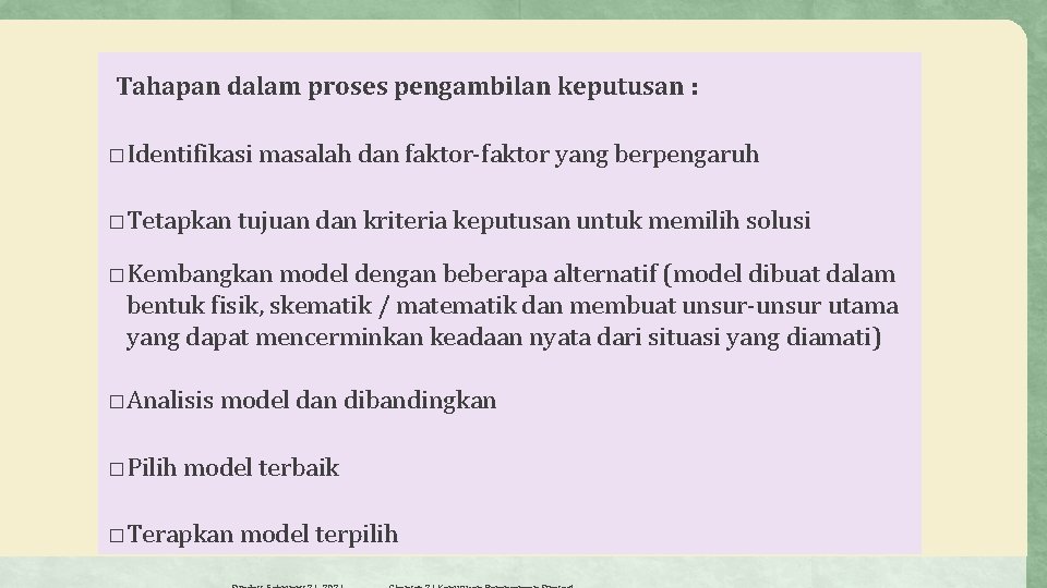 Tahapan dalam proses pengambilan keputusan : � Identifikasi masalah dan faktor-faktor yang berpengaruh �
