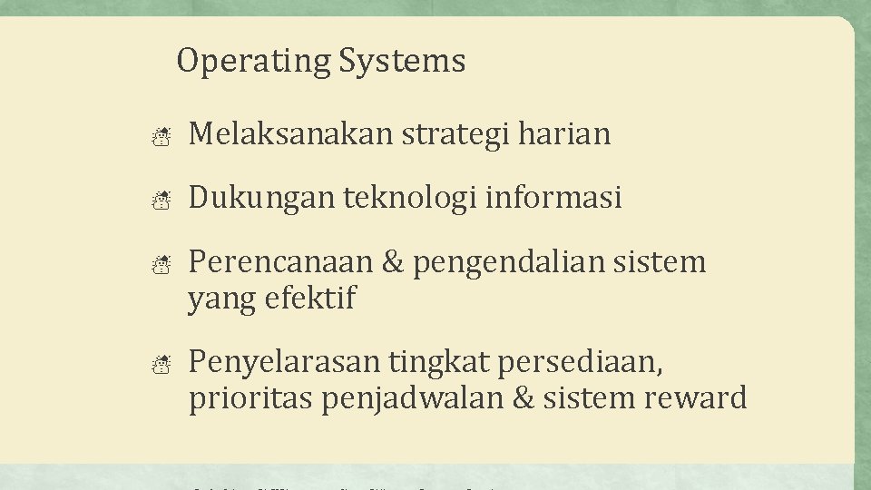 Operating Systems ☃ Melaksanakan strategi harian ☃ Dukungan teknologi informasi ☃ ☃ Perencanaan &