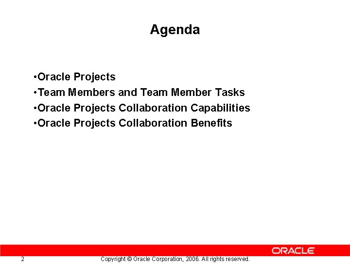 Agenda • Oracle Projects • Team Members and Team Member Tasks • Oracle Projects