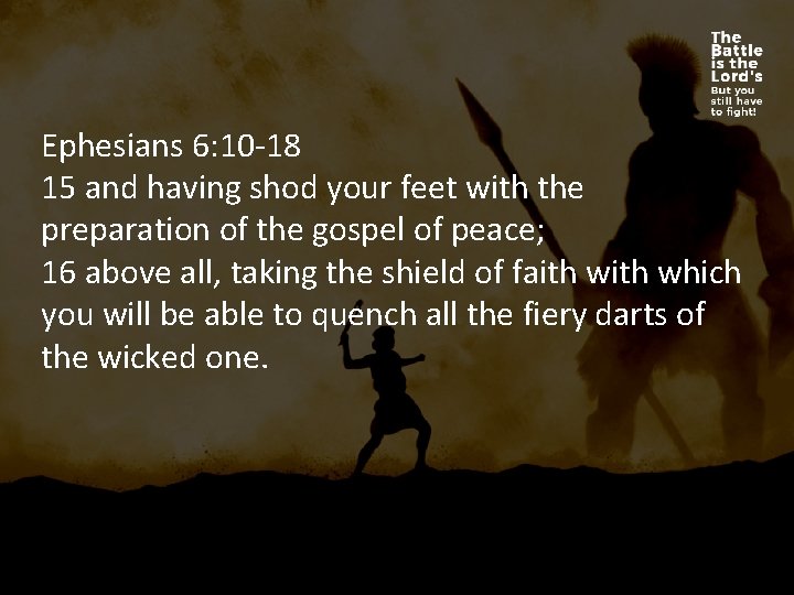 Ephesians 6: 10 -18 15 and having shod your feet with the preparation of