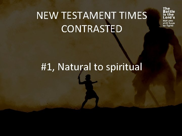 NEW TESTAMENT TIMES CONTRASTED #1, Natural to spiritual 