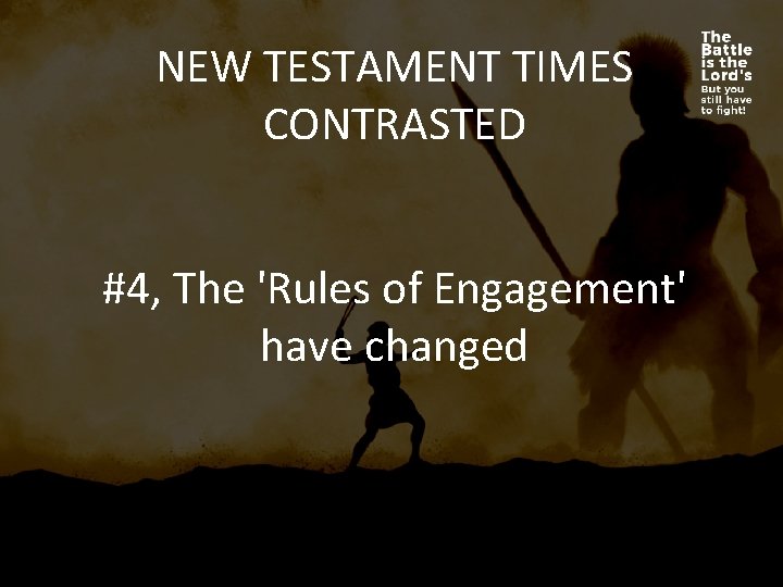 NEW TESTAMENT TIMES CONTRASTED #4, The 'Rules of Engagement' have changed 