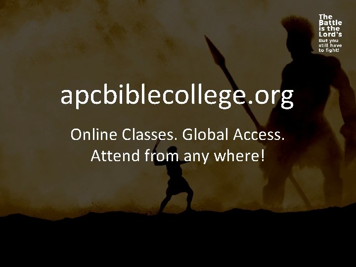 apcbiblecollege. org Online Classes. Global Access. Attend from any where! 