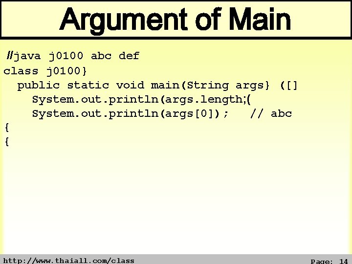 Argument of Main //java j 0100 abc def class j 0100} public static void