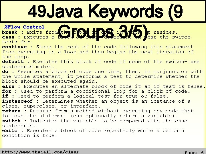 49 Java Keywords (9 Groups 3/5) . 3 Flow Control break : Exits from