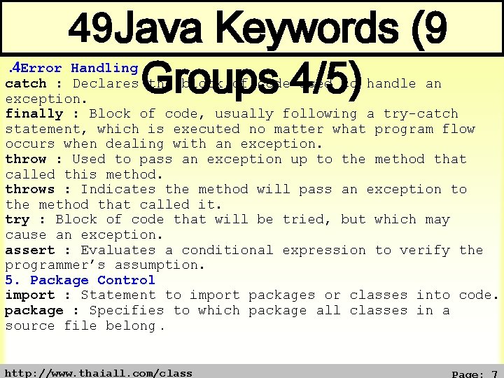49 Java Keywords (9 Groups 4/5) . 4 Error Handling catch : Declares the