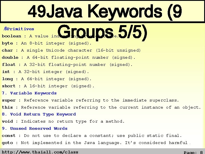 49 Java Keywords (9 Groups 5/5) . 6 Primitives boolean : A value indicating