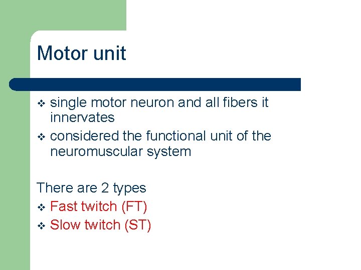 Motor unit single motor neuron and all fibers it innervates v considered the functional