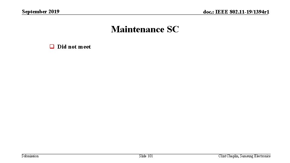 September 2019 doc. : IEEE 802. 11 -19/1394 r 1 Maintenance SC q Did