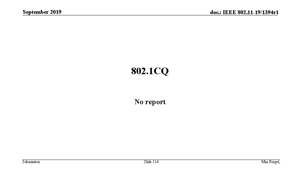 September 2019 doc. : IEEE 802. 11 -19/1394 r 1 802. 1 CQ No