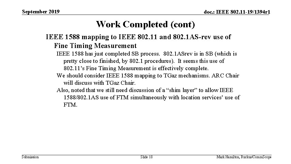 September 2019 doc. : IEEE 802. 11 -19/1394 r 1 Work Completed (cont) IEEE