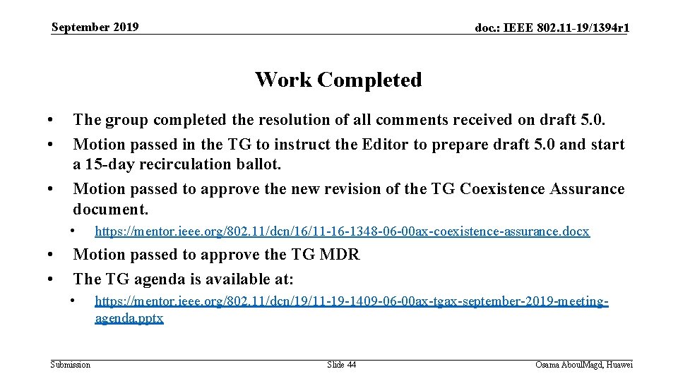 September 2019 doc. : IEEE 802. 11 -19/1394 r 1 Work Completed • •