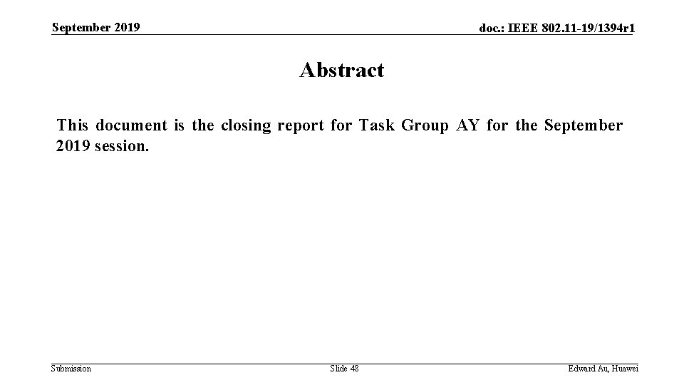 September 2019 doc. : IEEE 802. 11 -19/1394 r 1 Abstract This document is