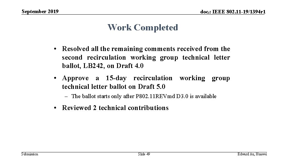 September 2019 doc. : IEEE 802. 11 -19/1394 r 1 Work Completed • Resolved