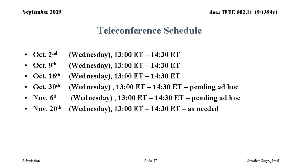 September 2019 doc. : IEEE 802. 11 -19/1394 r 1 Teleconference Schedule • •
