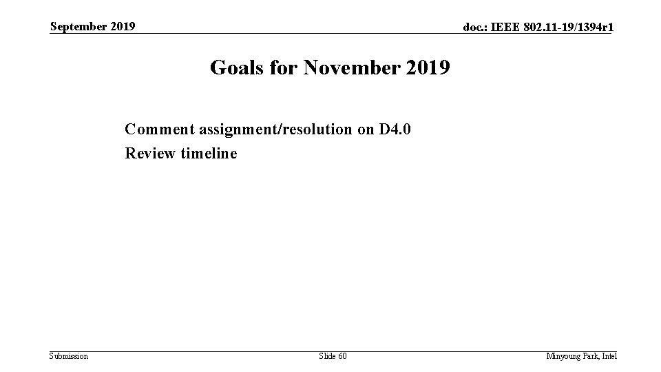 September 2019 doc. : IEEE 802. 11 -19/1394 r 1 Goals for November 2019