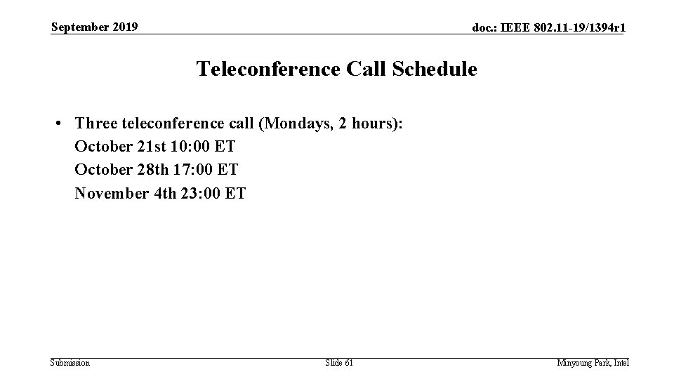 September 2019 doc. : IEEE 802. 11 -19/1394 r 1 Teleconference Call Schedule •