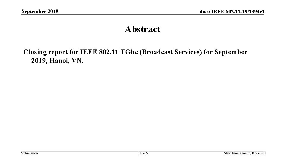 September 2019 doc. : IEEE 802. 11 -19/1394 r 1 Abstract Closing report for