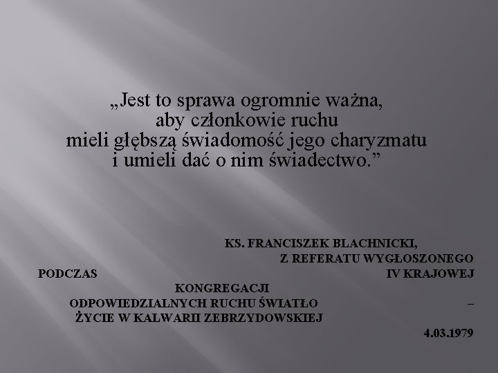 „Jest to sprawa ogromnie ważna, aby członkowie ruchu mieli głębszą świadomość jego charyzmatu i