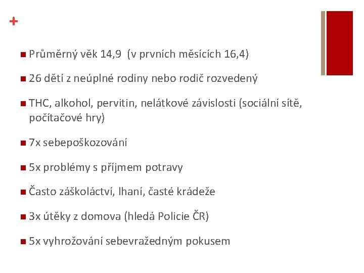 + n Průměrný věk 14, 9 (v prvních měsících 16, 4) n 26 dětí