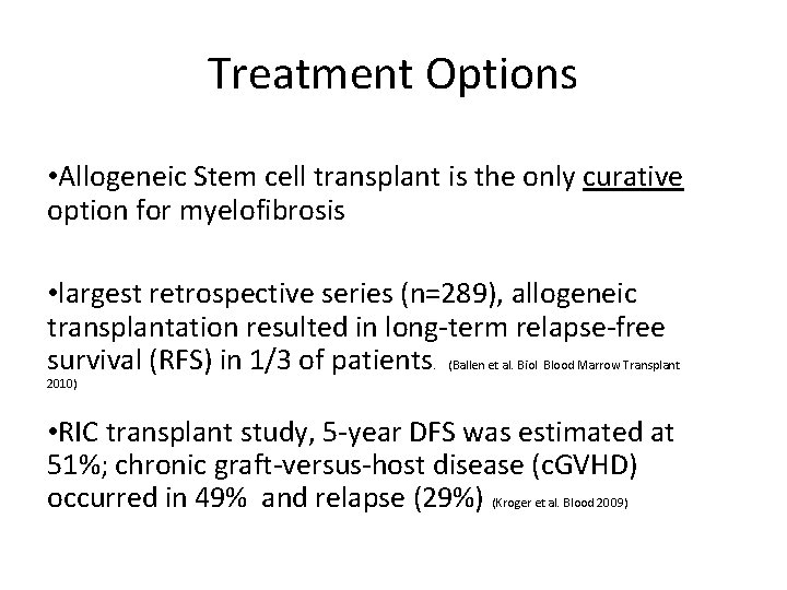 Treatment Options • Allogeneic Stem cell transplant is the only curative option for myelofibrosis