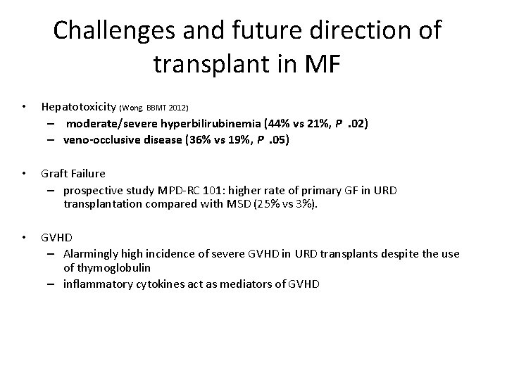Challenges and future direction of transplant in MF • Hepatotoxicity (Wong. BBMT 2012) –