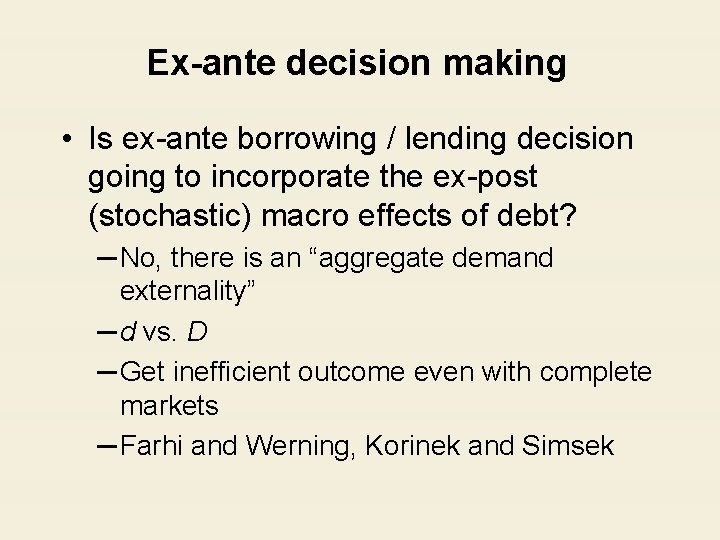 Ex-ante decision making • Is ex-ante borrowing / lending decision going to incorporate the