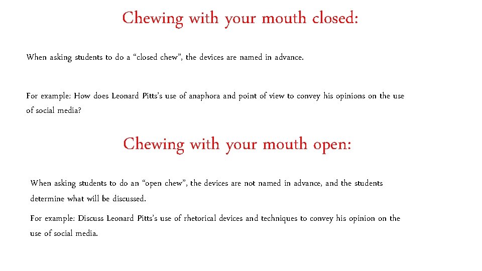 Chewing with your mouth closed: When asking students to do a “closed chew”, the