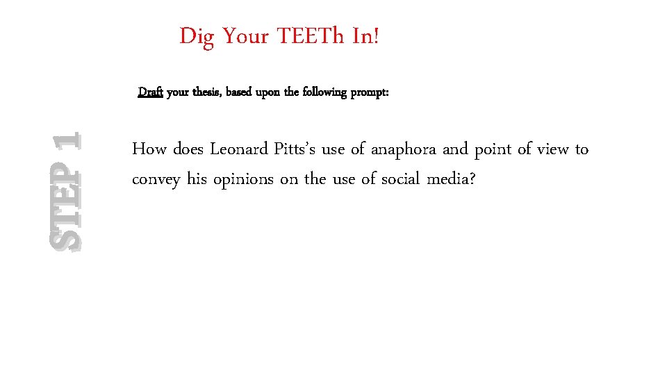 Dig Your TEETh In! STEP 1 Draft your thesis, based upon the following prompt: